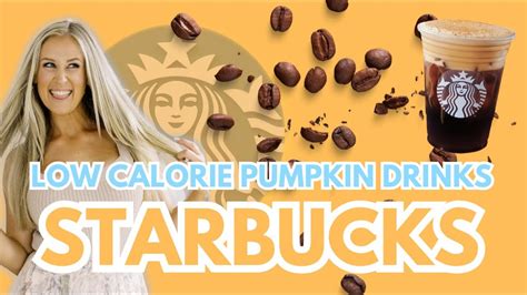 Top 5 Low Calorie Pumpkin Drinks From Starbucks Youtube