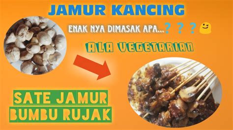 Berikut 5 varian bumbu sate untuk daging kambing dan sapi sebelum dibakar: Sate Jamur Bumbu Rujak Vegetarian - YouTube