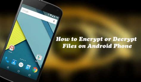 How To Encrypt Or Decrypt Files On Android Phone
