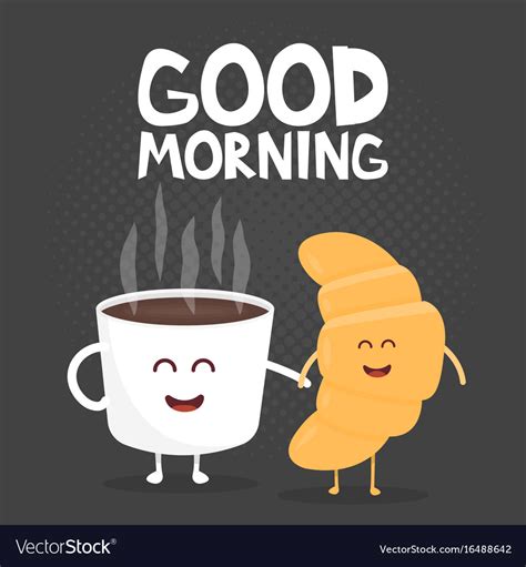 It also helps you to become more active. Good morning funny cute croissant and coffee Vector Image