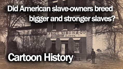 Did American Slave Owners Breed Bigger And Stronger Slaves YouTube