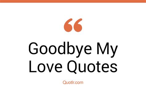 40 Professional Goodbye My Love Quotes That Will Unlock Your True