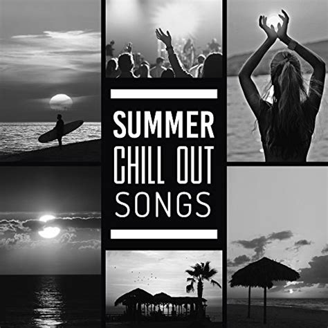 Summer Chill Out Songs Relaxing Melodies Summer Sounds