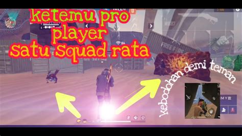 You have to play strategically to make sure that you don't get killed till the endgame. KETEMU BOCAH PRO PLAYER FF - TOP GLOBAL SOLO VS SQUAD FF ...