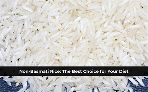 Non Basmati Rice The Best Choice For Your Diet Sitco Sai