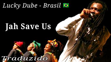 Lucky Dube Jah Save Us Tradução Brasileira Youtube