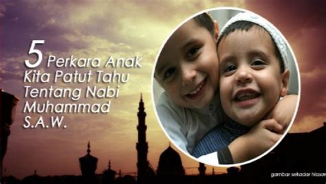 We support all android devices such as samsung, google, huawei selecting the correct version will make the nama anak nabi muhammad saw app work better, faster, use less battery power. 5 Perkara Anak Kita Patut Tahu Tentang Nabi Muhammad S.A.W ...