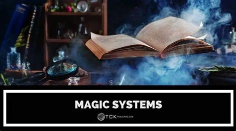 Magic Systems 7 Things To Consider When Creating Your Own Tck Publishing