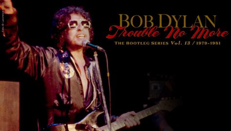Bob Dylan Trouble No More The Bootleg Series Vol 13 1979 1981 4