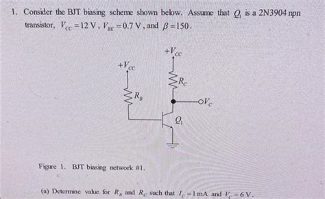 Solved Consider The Bjt Biasing Scheme Shown Below Assume