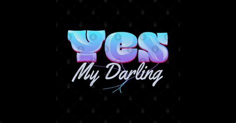 Yes My Darling Darling Sticker Teepublic