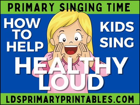 How To Help Kids Sing Loud In Healthy Ways Primary Singing Time