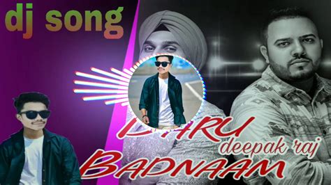 Daru Badnaam Kardi Top Dj Song Panjabi Deepak Raj Mixing Garutha Daru