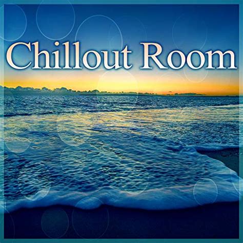Chillout Room Chill Lounge Chill Out Music For Total Relaxation After Dark