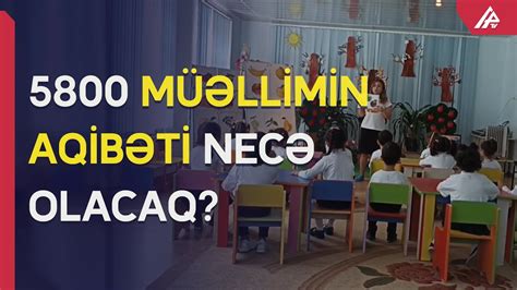 5800 Bağça Müəlliminin Ali Və Ya Orta Ixtisas Təhsili Yox Imiş Apa Tv