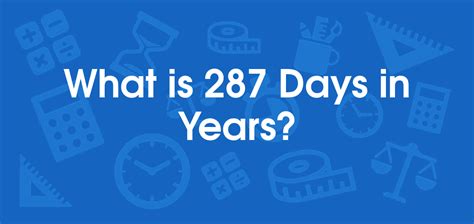 What Is 287 Days In Years Convert 287 D To Yr