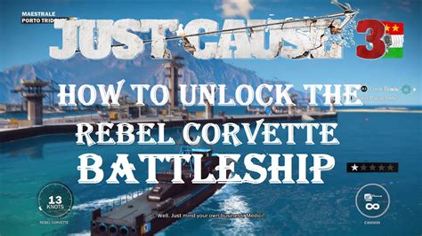 Just Cause 3 How To Unlock The Battleship Rebel Corvette In The Boat
