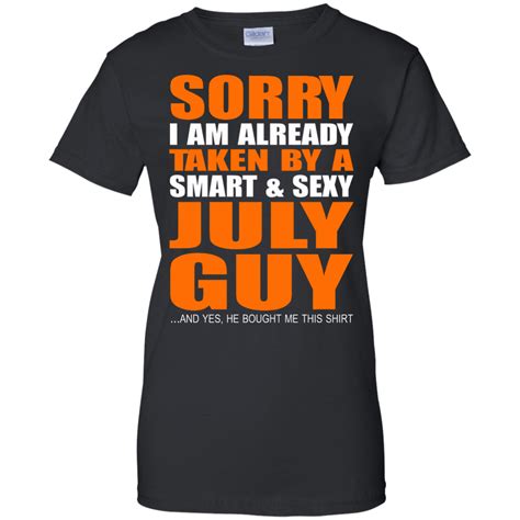 sorry i am already taken by a smart and sexy july guy shirt hoodie t teedragons