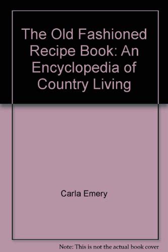 Used Gd Old Fashioned Recipe Book An Encyclopedia Of Country Living By Carla 9780553013269 Ebay