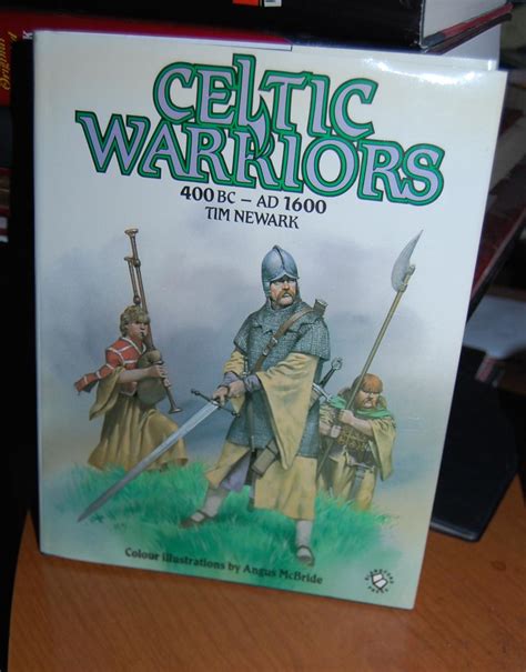 Celtic Warriors 400 Bc Ad 1600 By Newark Tim Illustrated By Angus