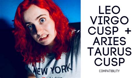There is a very interesting conflicting quality of people belonging to the leo virgo cusp. Leo Virgo Cusp and Aries Taurus Cusp - COMPATIBILITY - YouTube