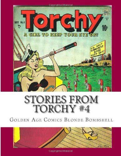 Stories From Torchy 4 Golden Age Comics Blonde Bombshell By Kari A Therrian Goodreads