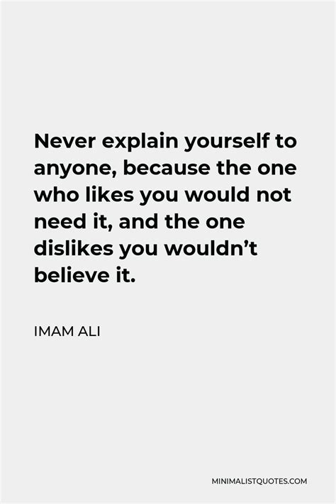Imam Ali Quote Never Explain Yourself To Anyone Because The One Who