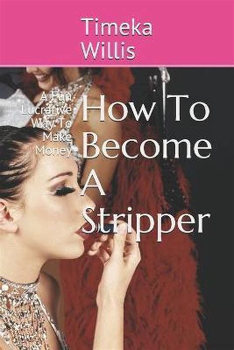 How To Become A Stripper Timeka Willis 9798670956918 Boeken