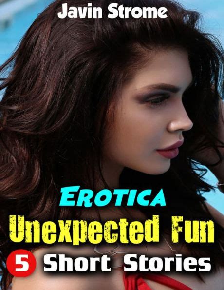 erotica unexpected fun 5 short stories by javin strome ebook barnes and noble®