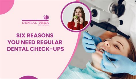 Six Reasons You Need Regular Dental Checkups Dental Veda