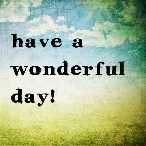 Have A Wonderful Day