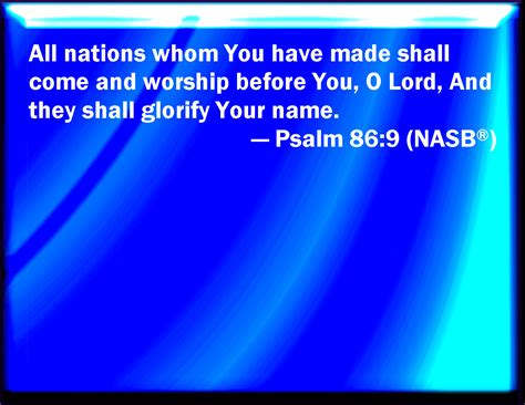 Psalm 869 All Nations Whom You Have Made Shall Come And Worship Before