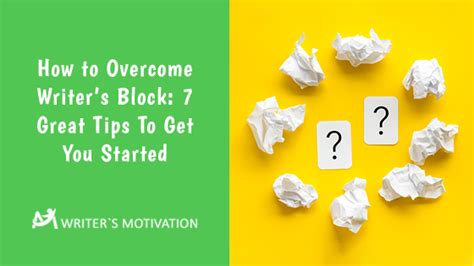 How To Overcome Writers Block 7 Great Tips To Get You Started