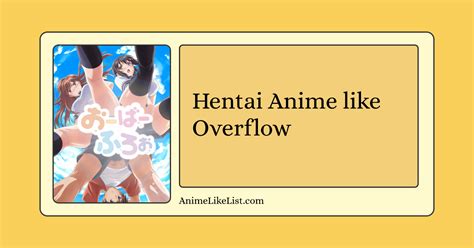Hentai Anime Like Overflow Anime Like List