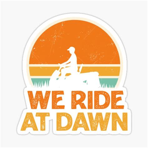 We Ride At Dawn Funny Lawn Mowing Worker Sticker For Sale By