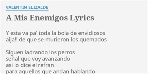 A Mis Enemigos Lyrics By Valentin Elizalde Y Esta Va Pa