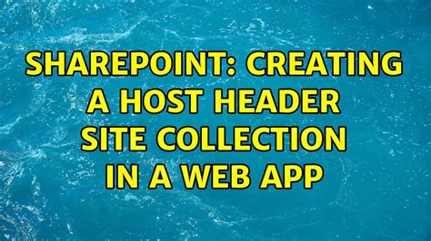 Sharepoint Creating A Host Header Site Collection In A Web App Youtube