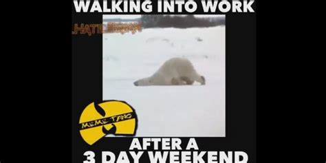 Maybe you would like to learn more about one of these? How you feel walking into work after a 3 day weekend ...