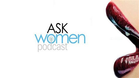 Ask Women Podcast How To Get A Woman To Fall In Love With You In 5