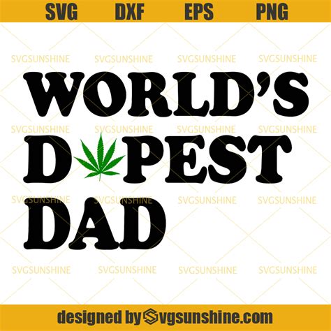 Worlds Dopest Dad Dxf Weed Svg Weed Leaf Svg Cutting File For Cricut