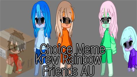 Choice Meme Krew Rainbow Friends Au Lazy Youtube