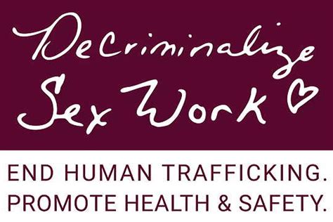 Why Decriminalization Of Sex Work Decriminalize Sex Work