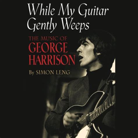 while my guitar gently weeps the music of george harrison hörbuch download simon leng simon
