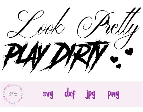 Look Pretty Play Dirty Svg Png Dxf Jpeg Etsy