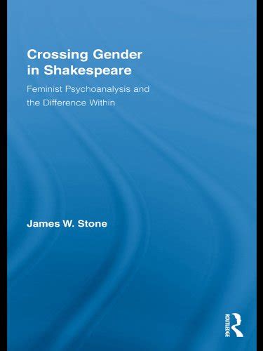 Crossing Gender In Shakespeare Feminist Psychoanalysis And The Difference Within Routledge
