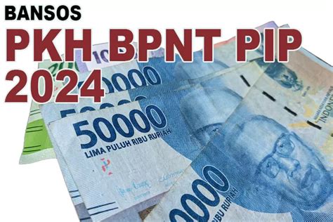 Bansos PKH BPNT PIP Siap Dibagikan Awal 2024 Simak Besaran Dana Dan