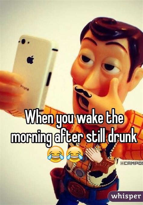 When You Wake The Morning After Still Drunk 👏