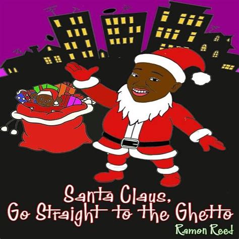 Santa Claus Go Straight To The Ghetto By Ramon Reed Santa Claus