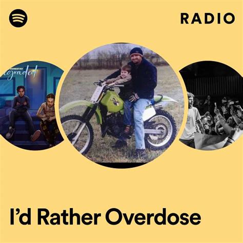 i d rather overdose radio playlist by spotify spotify