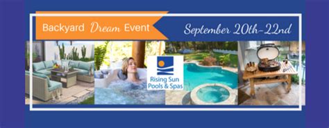 Rising Sun Pools Spas Backyard Dream Event Rising Sun Pools And Spas